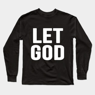 Let God Long Sleeve T-Shirt